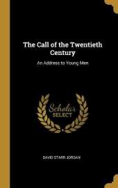 The Call of the Twentieth Century: An Address to Young Men