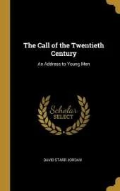 The Call of the Twentieth Century: An Address to Young Men