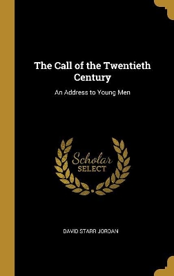 The Call of the Twentieth Century: An Address to Young Men