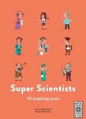 Super Scientists: 40 Inspiring Icons