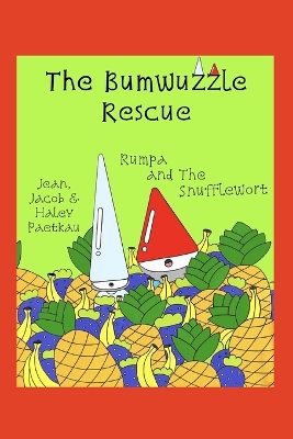 The Bumwuzzle Rescue: Rumpa and the Snufflewort