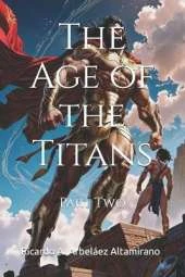 The Age of the Titans: Part Two