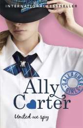 Gallagher Girls: United We Spy: Book 6: the million copy selling series set at an elite boarding school for spies