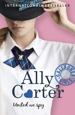 Gallagher Girls: United We Spy: Book 6: the million copy selling series set at an elite boarding school for spies