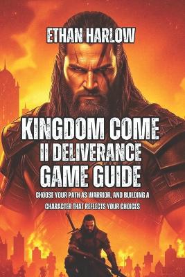 Kingdom Come Deliverance II Game Guide: Choose Your Path as Warrior, And Building a Character That Reflects Your Choices
