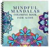 Mindful Mandalas Coloring Book for Kids: Fun and Relaxing Designs, Mindfulness for Kids
