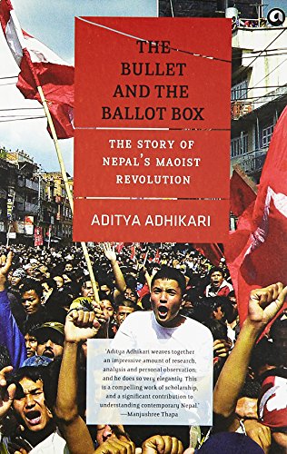 The Bullet and the Ballot Box: The Story of Nepal's Maoist Revolution
