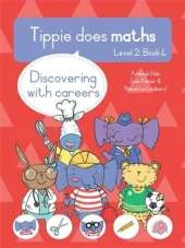 Tippie does maths (Level 2 Book 4): Discovering with careers