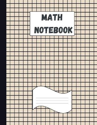 Math Notebook: Large Simple Graph Paper Notebook / Mathematics and Science Notebook / 120 Quad ruled 4x4 pages 8.5 x 11 / Grid Paper Notebook for Math and Science Students