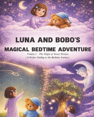 Luna and Bobo's Magical Bedtime Adventures - Volume 5: The Magic of Sweet Dreams (A Perfect Ending to the Bedtime Journey)