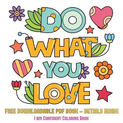 I Am Confident Coloring Book (Do What You Love): 36 Coloring Pages to Boost Confidence in Girls