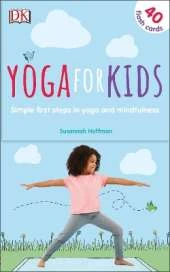 Yoga For Kids: Simple First Steps in Yoga and Mindfulness