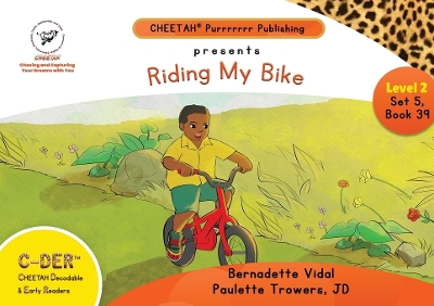 C-DER (Cheetah Decodable & Early Readers) Set 5, Book 39, Riding My Bike