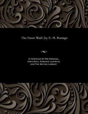 The Street Waif: [by E. H. Burrage