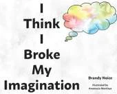 I Think I Broke My Imagination
