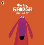 Oh No, George!: A hilarious read-aloud classic about a dog trying his best to be good, the perfect gift for tickling funny bones