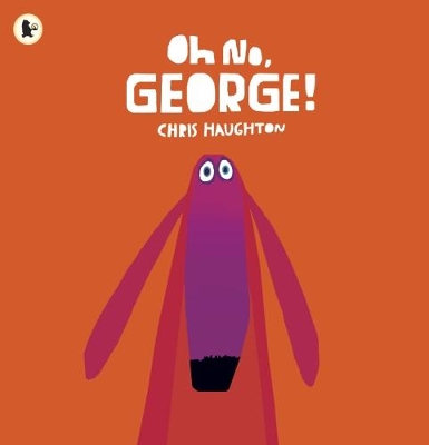 Oh No, George!: A hilarious read-aloud classic about a dog trying his best to be good, the perfect gift for tickling funny bones
