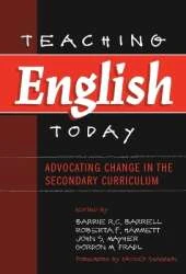 Teaching English Today: Advocating Change in the Secondary Curriculum