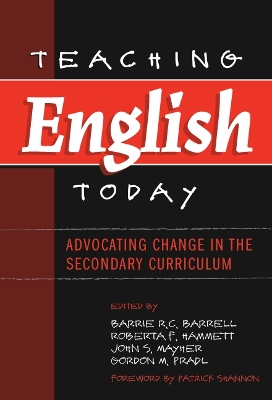 Teaching English Today: Advocating Change in the Secondary Curriculum