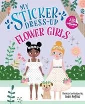 My Sticker Dress-Up®: Flower Girls: An Endearing Dress Up Sticker Activity Book for Kids