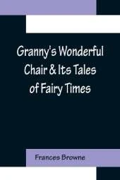 Granny's Wonderful Chair & Its Tales of Fairy Times