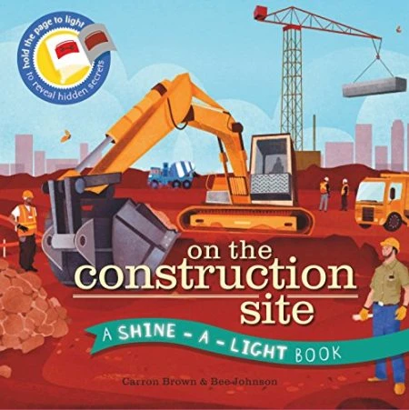 Shine a Light: On the Construction Site: A Shine-a-Light Book