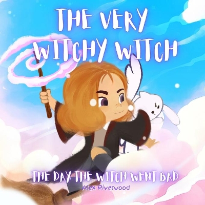 The Very Witchy Witch: The Day The Witch Went Bad