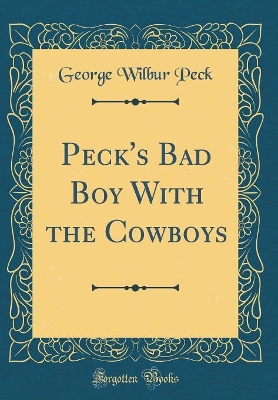 Peck's Bad Boy With the Cowboys (Classic Reprint)