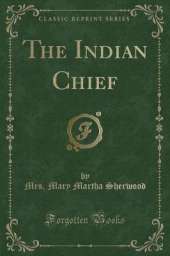 The Indian Chief (Classic Reprint)