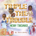Triple The Trouble: Merry Trickmas!