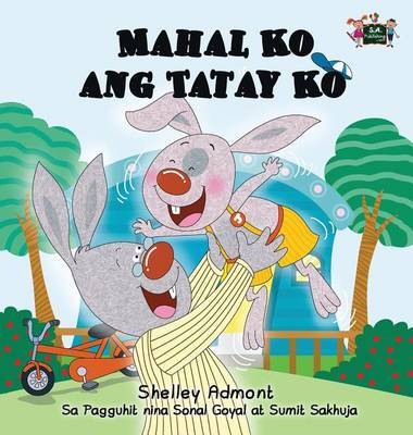 Mahal Ko Ang Tatay Ko: I Love My Dad (Tagalog Edition)