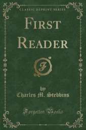 First Reader (Classic Reprint)