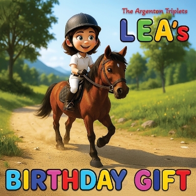Lea's Birthday Gift. A Funny Children's Book About Horses, Cows, Goats, Cats, Farms, Cookies, and the Wildest Birthday Dreams Ever!: A Hilarious Children's Bedtime Story for Kids Ages 4-10.