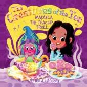 Makayla, the Teacup Troll: The Creatures of the Tea