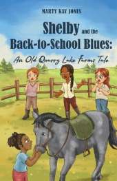Shelby and the Back-to-School Blues: An Old Quarry Lake Farms Tale. The perfect gift for girls age 9-12. (The Old Quarry Lake Farms Tales Book 3)