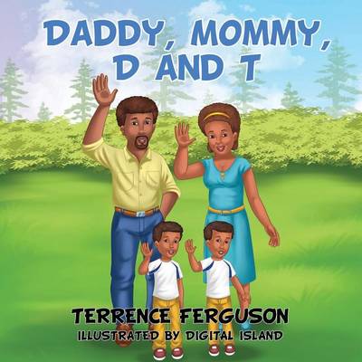 Daddy, Mommy, D and T