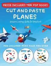 Scissor Cutting Skills for Preschool (Cut and Paste - Planes): This book comes with collection of downloadable PDF books that will help your child make an excellent start to his/her education. Books are designed to improve hand-eye coordination, develop f