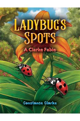 Ladybug's Spots: A Clarke Fable