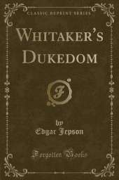 Whitaker's Dukedom (Classic Reprint)