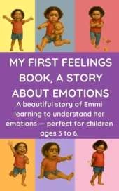 My First Feelings Book, a Story about Emotions: A beautiful story of Emmi learning to understand her emotions - perfect for children ages 3 to 6.