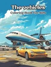 The Vehicles: Coloring book for kids