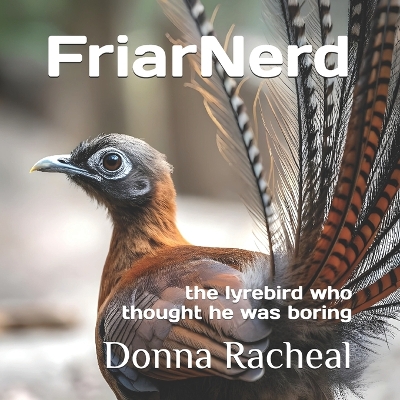 FriarNerd: the lyrebird who thought he was boring