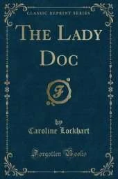 The Lady Doc (Classic Reprint)