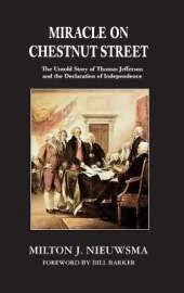 Miracle on Chestnut Street (LIB): The Untold Story of Thomas Jefferson and the Declaration of Independence