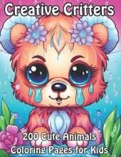 Creative Critters: 200 Cute Animals Coloring Pages for Kids
