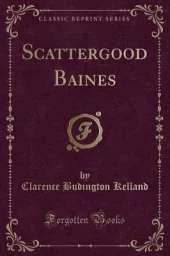 Scattergood Baines (Classic Reprint)