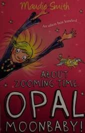 Opal Moonbaby: About Zooming Time, Opal Moonbaby!