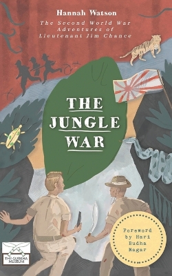 The Jungle War: The Second World War Adventures of Lieutenant Jim Chance