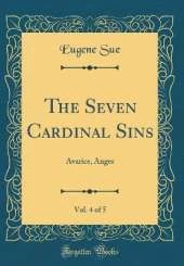 The Seven Cardinal Sins, Vol. 4 of 5: Avarice, Anger (Classic Reprint)