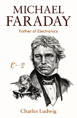 Michael Faraday: Father of Electronics